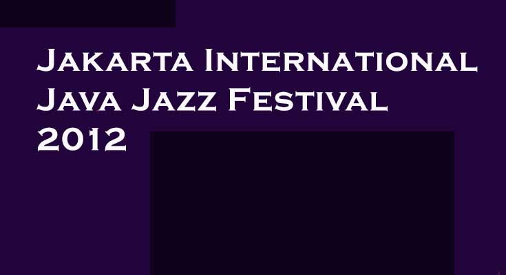 Musisi yang Tampil di Java Jazz Festival 2012! Java Jazz Festival 2012