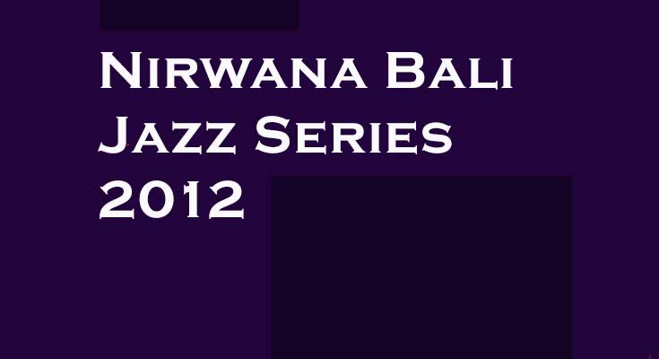 Nirwana Bali Jazz Series 2012 Nirwana Bali Jazz Series 2012