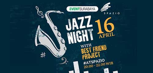Jazz Night with Best Friend Project di Spazio, Surabaya Jazz Night with Best Friend Project di Spazio Surabaya 1