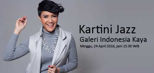 Mengenang Ibu Kartini Melalui Kartini Jazz di Galeri Indonesia Kaya Mengenang Ibu Kartini Melalui Kartini Jazz di Galeri Indonesia Kaya 1