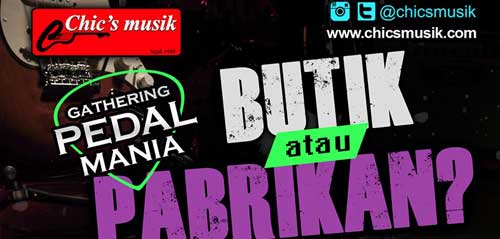 Pedalmania Gathering di Chic’s Musik "Butik atau Pabrikan?" Pedalmania Gathering di Chic’s Musik Butik atau Pabrikan 1