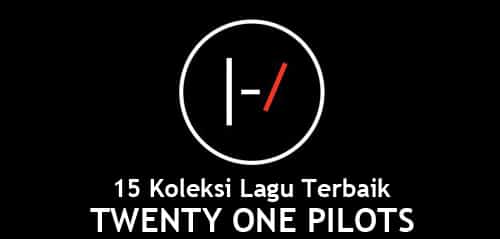 15 Koleksi Lagu Terbaik Twenty One Pilots Lagu Terbaik Twenty One Pilots