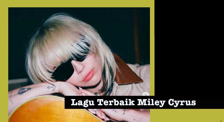 15 Koleksi Lagu Terbaik Miley Cyrus Lagu Terbaik Miley Cyrus