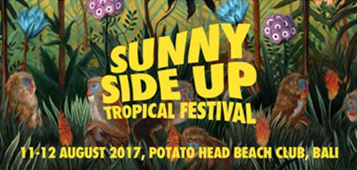 Sunny Side Up Tropical Festival 2017 di Bali Sunny Side Up Tropical Festival 2017
