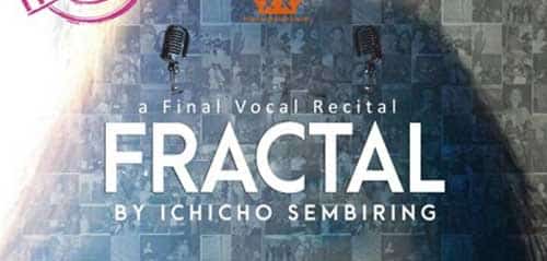 A Final Vocal Recital "FRACTAL" A Final Vocal Recital FRACTAL