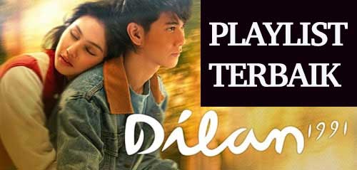 Koleksi 7 Playlist Terbaik Film Dilan 1990-1991 Playlist Terbaik Film Dilan