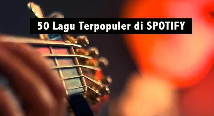 Koleksi 50 Lagu Terpopuler dan Terbaru di Spotify Lagu Terpopuler dan Terbaru di Spotify