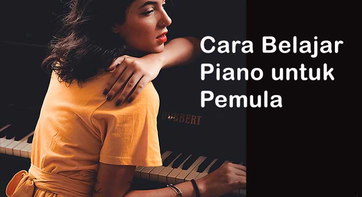 Cara Belajar Piano untuk Pemula Secara Online Cara Belajar Piano untuk Pemula